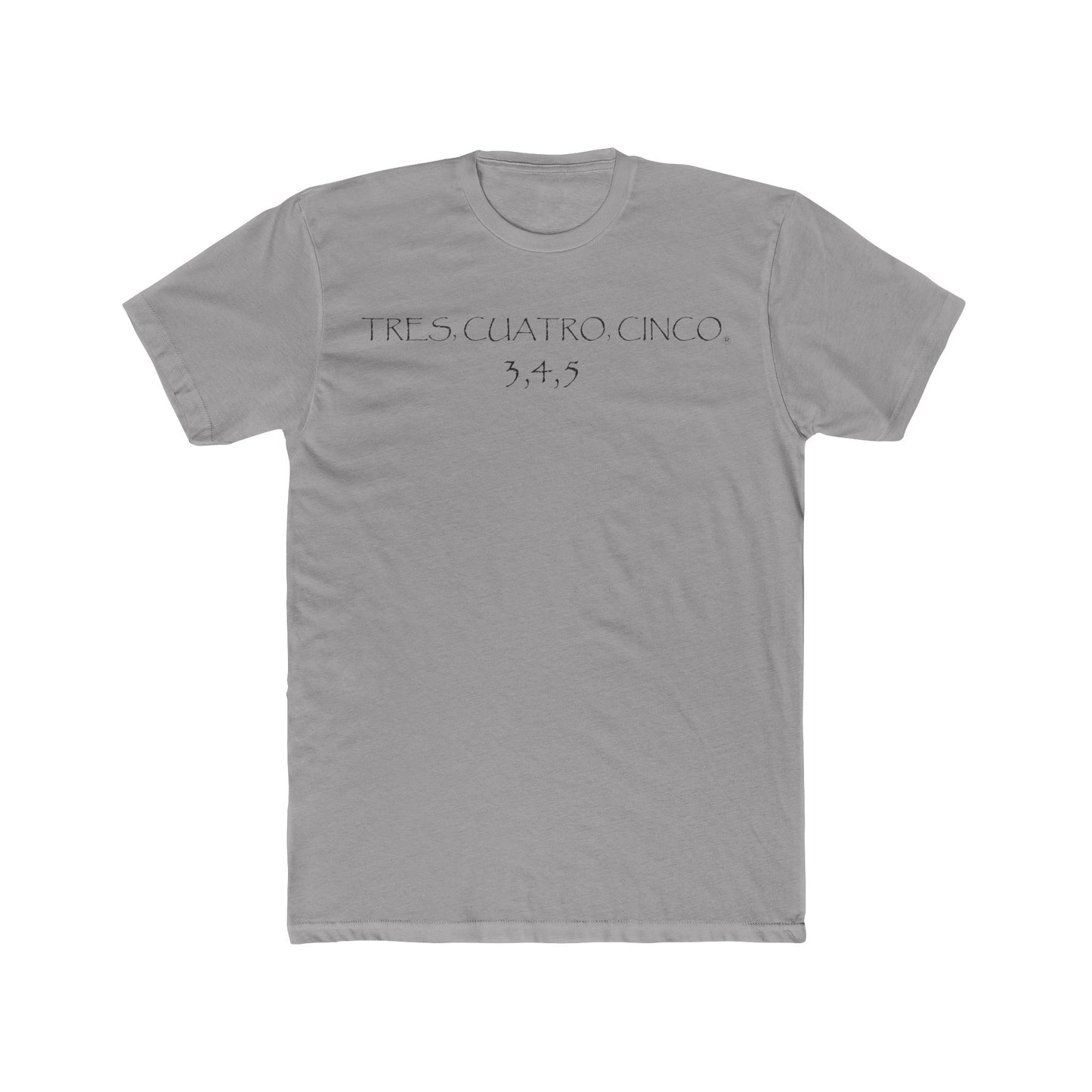 Tres, Cuatro, Cinco Tequila Short Sleeve Next Level 3600 T-Shirt with Front Logo